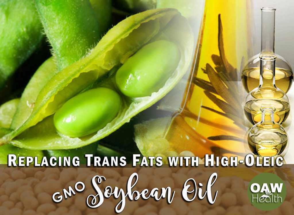 Replacing Trans Fats with HighOleic GMO Soybean Oil