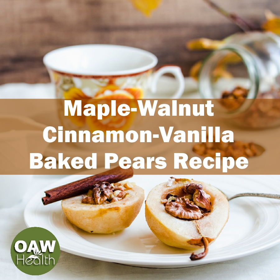 Maple Walnut Cinnamon Vanilla Baked Pears Recipe