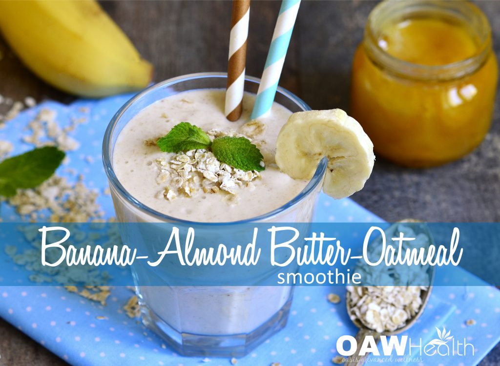 BananaAlmond ButterOatmeal Smoothie OAWHealth