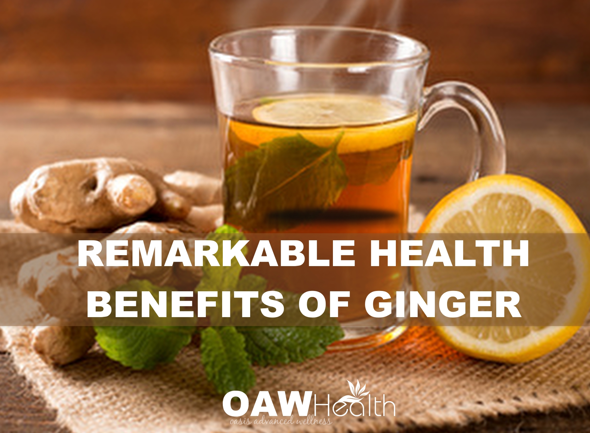 Remarkable Health Benefits of Ginger OAWHealth
