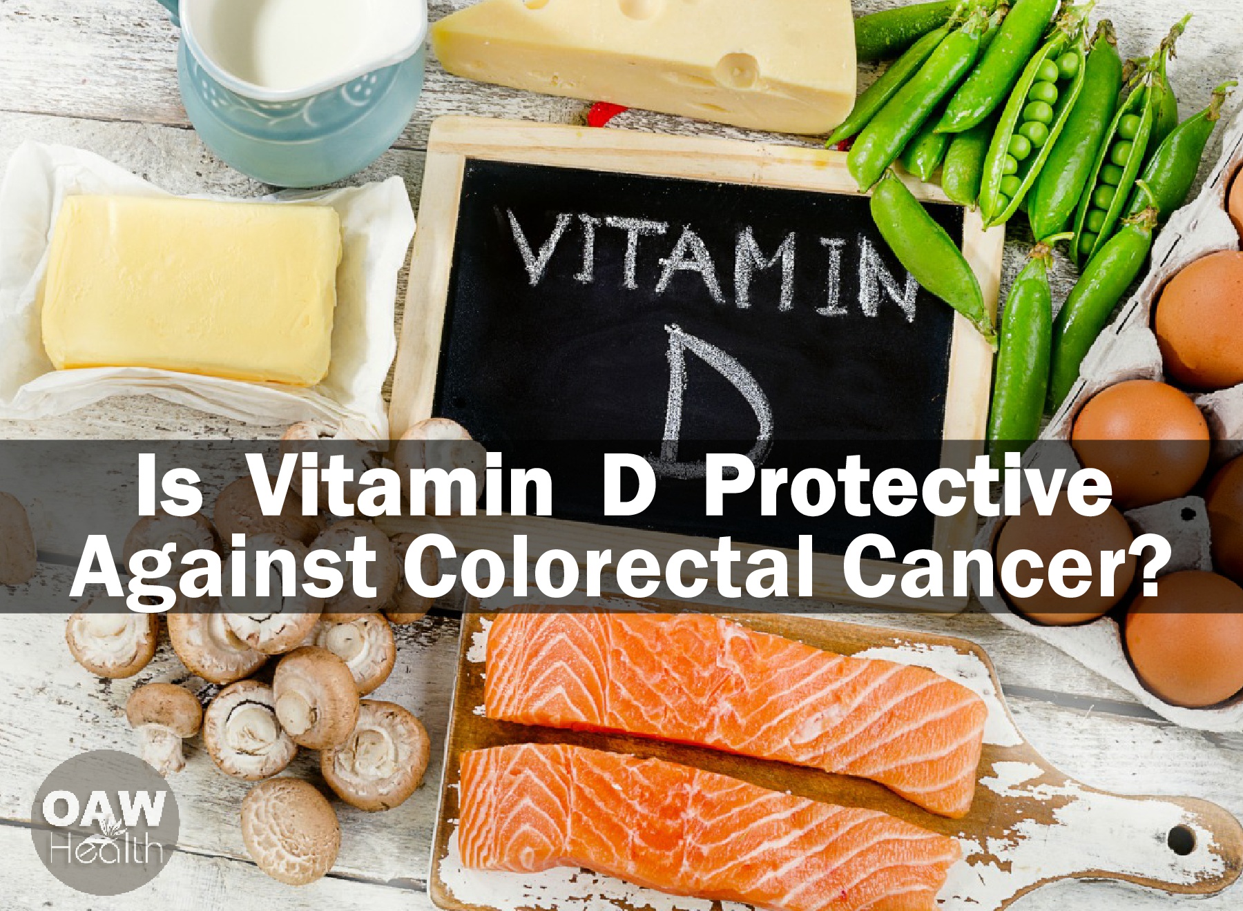 Is Vitamin D Protective Against Colorectal Cancer? OAWHealth