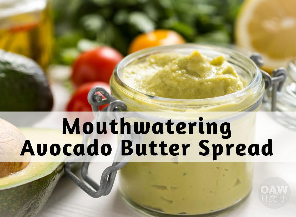 Mouthwatering Avocado Butter Spread OAWHealth